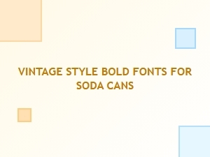 Vintage Soda Can Typography: Bold Display Fonts