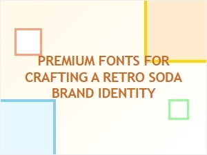 Vintage Soda Brand Fonts for Retro Identity Design
