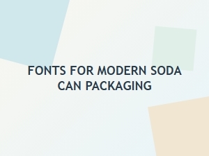 Modern Fonts for Soda Can Packaging Design