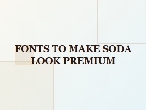 Elevated Soda Fonts for Premium Perception